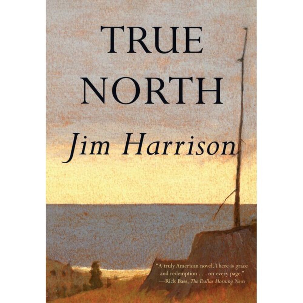 True North -- Jim Harrison